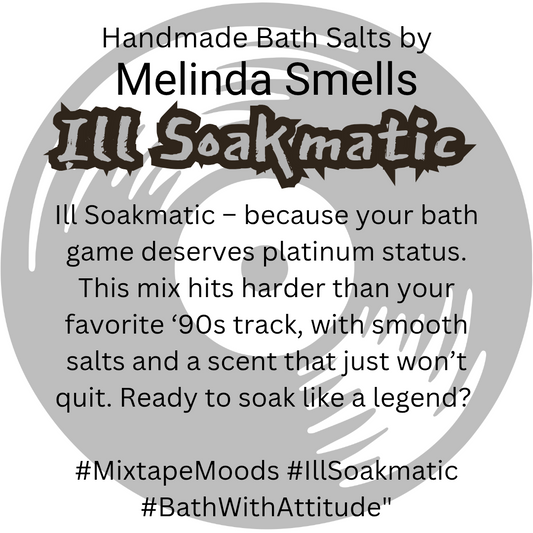 Bath Salts-Ill Soakmatic