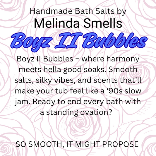 Bath Salts-Boyz II Bubbles